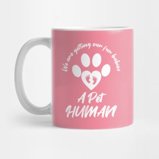 We're Getting Our Fur Babies A Pet Human Mug